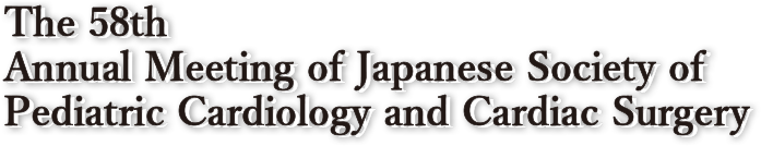 The 58th Annual Meeting of Japanese Society of Pediatric Cardiology and Cardiac Surgery